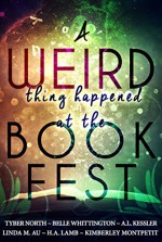 A Weird Thing Happened at the Book Fest - Tyber North, Kimberley Montpetit, Linda M. Au, Belle Whittington, Hubert H. Lamb, David A. Kessler