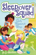 Girls Against Boys (Sleepover Squad) - P.J. Denton, Julia Denos