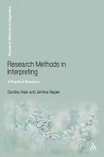 Research Methods in Interpreting: A Practical Resource - Sandra Hale, Jemina Napier, Daniel Gile