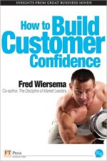 How to Build Customer Confidence - Fred Wiersema