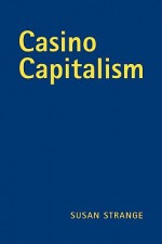 Casino Capitalism - Susan Strange