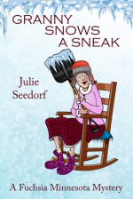 Granny Snows A Sneak by Julie Seedorf - Julie Seedorf