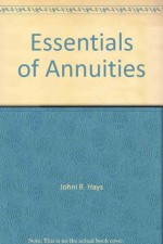 Essentials of Annuities (Financial Advisor) - Johni R. Hays, Richard A. Dulisse