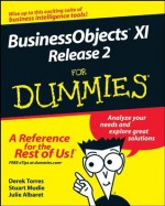 BusinessObjects XI Release 2 For Dummies - Derek Torres, Stuart Mudie, Julie Albaret