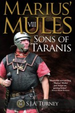 Marius' Mules VIII: Sons of Taranis (Volume 8) - S.J.A. Turney