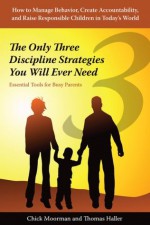 The Only Three Discipline Strategies You Will Ever Need - Chick Moorman, Thomas Haller