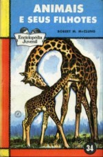 Animais e Seus Filhotes - Robert M. McClung