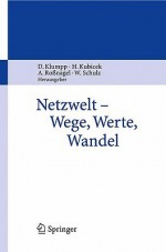 Netzwelt Wege, Werte, Wandel (German Edition) - Dieter Klumpp, Herbert Kubicek, Alexander Roßnagel, Wolfgang Schulz