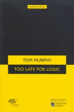 Too Late For Logic - Tom Murphy