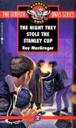 Night They Stole the Stanley Cup - Roy MacGregor-Hastie