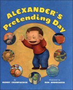 Alexander's Great Pretending Day - Bunny Crumpacker, Dan Andersen