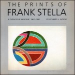 Prints of Frank Stella: A Catalogue Raisonne - Frank Stella, Richard H. Axsom