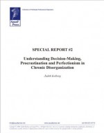 Special Report #2: Understanding Decision-Making, Procrastination and Perfectionism in Chronic Disorganization - Judith Kolberg