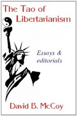 The Tao of Libertarianism (An In Your Hand digital book) - David McCoy