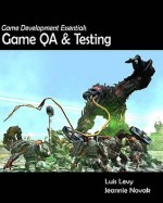 Game Development Essentials: Game QA & Testing - Luis Levy, Jeannie Novak