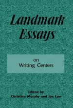 Landmark Essays on Writing Centers: Volume 9 - Christina Murphy, Joe Law