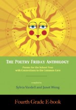 The Poetry Friday Anthology (Common Core FOURTH GRADE e-book) (The Poetry Friday Anthology E-book Series (Grade-by-Grade)) - Janet Wong, Sylvia Vardell