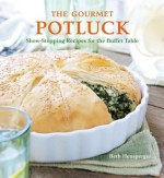 The Gourmet Potluck: Show-Stopping Recipes for the Buffet Table - Beth Hensperger