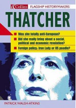 Thatcher (Flagship Historymakers) - Patrick Walsh-Atkins