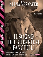 Il sogno dei guerrieri fanciulli (Passioni Romantiche) - Elena Vesnaver