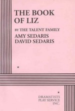 The Book of Liz - Acting Edition - Amy Sedaris, David Sedaris