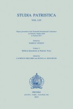 Studia Patristica. Vol. LIV - Papers Presented at He Sixteenth International Conference on Patristic Studies Held in Oxford 2011: Volume 2: Biblical Quotations in Patristic Texts - H.A.G. Houghton, L. Mellerin, M. Vinzent