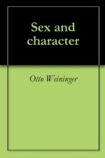 Sex and character - Otto Weininger