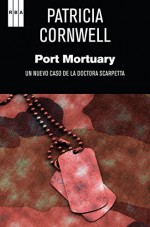 Port mortuary. (Doctora Kay Scarpetta) (Spanish Edition) - Alberto Coscarelli, Patricia Cornwell