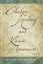 Chakra Healing and Karmic Awareness - Keith Sherwood