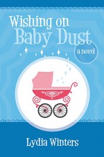 Wishing on Baby Dust - Lydia Winters, Lindzee Armstrong