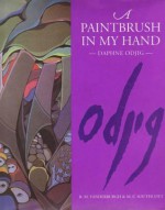 A Paintbrush In My Hand: Daphne Odjig - Daphne Odjig, Mary Southcott, Daphne Odjig, Rosamond M. Vanderburgh, Beth Southcott