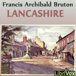 Lancashire (Librivox Audiobook) - Francis Archibald Bruton, Phil Benson