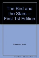 The Bird and the Stars - Paul Showers