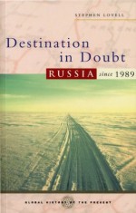 Destination in Doubt (Global History of the Present) - Stephen Lovell