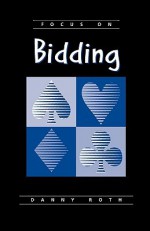 Focus on Bidding - Danny Roth