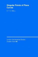 Singular Points of Plane Curves - C.T.C. Wall