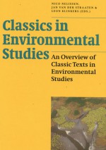 Classics in Environmental Studies: An Overview of Classic Texts in Environmental Studies - Jan Van Der Straaten, Nico Nelissen, Leon Klinkers