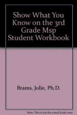 Show What You Know on the 3rd Grade MSP: Student Workbook (Washington State's Measurement of Student Progress) - Jennifer Harney, Jolie Brams