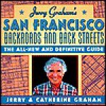 Jerry Graham's San Francisco: Backroads and Backstreets - Jerry Graham, Catherine Graham