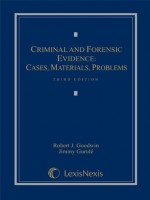 Criminal and Forensic Evidence - Robert J. Goodwin, Jimmy Gurule