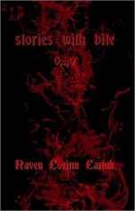 stories with bite o,.,o - Raven Corinn Carluk