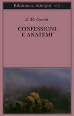 Confessioni e anatemi - Emil Cioran, Mario Bortolotto