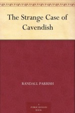 The Strange Case of Cavendish - Randall Parrish