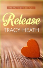 Release (Into My Heart) - Tracy Heath