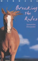 Breaking the Rules - Samantha Alexander