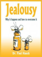 Jealousy: Why it Happens and How to Overcome It - Paul Hauck, Bob Sinfield