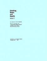 Drinking Water and Health,: Volume 3 - Safe Drinking Water Committee, Board on Toxicology and Environmental He, National Research Council