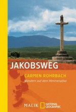 Jakobsweg: Wandern auf dem Himmelspfad (German Edition) - Carmen Rohrbach