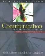 Communication: Principles for a Lifetime, Portable Edition -- Volume 4: Presentational Speaking (MyCommunicationLab Series) - Steven A. Beebe, Susan J. Beebe, Diana K. Ivy