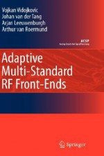 Adaptive Multi-Standard RF Front-Ends - J. van der Tang, Arthur van Roermund, Johan van der Tang